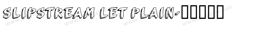 Slipstream LET Plain字体转换